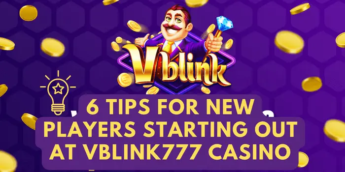 6-tips-for-new-players-starting-out-at-vblink777-casino
