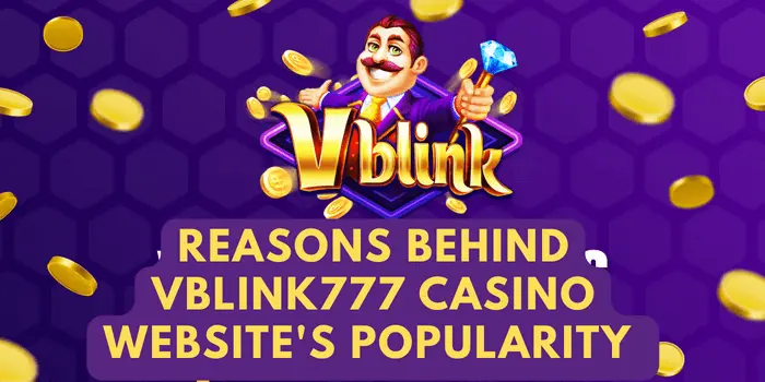 reasons-behind-vblink777-casino-website-popularity